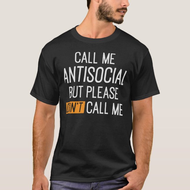 Kalla mig antisocial, men ring mig inte. t shirt (Framsida)
