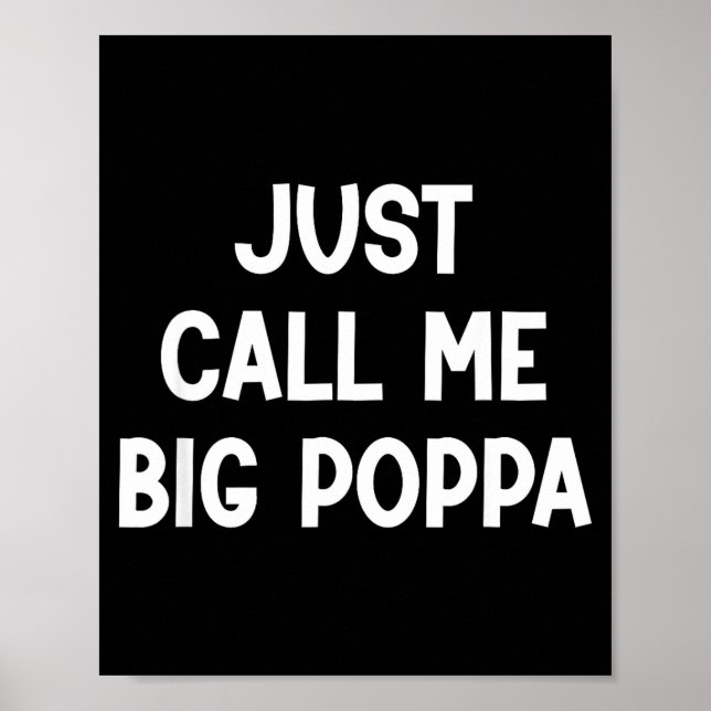 Kalla mig bara big poppa, rolig, skämt, sarkastisk poster (Framsidan)