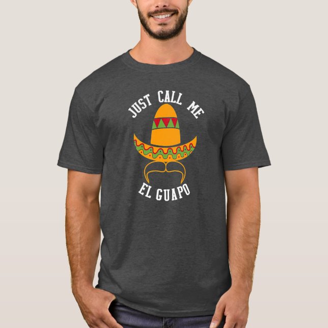 Kalla mig El Guapo Funny Cinco De Mayo T Shirt (Framsida)
