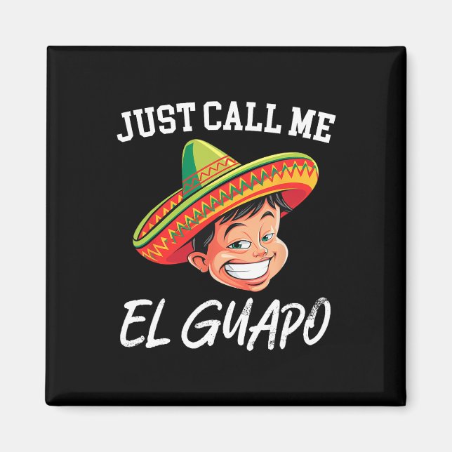 Kalla mig El Guapo Funny Mexican Party Cinco De Magnet (Framsidan)