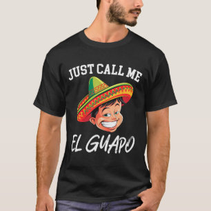 Kalla mig El Guapo Funny Mexican Party Cinco De T Shirt