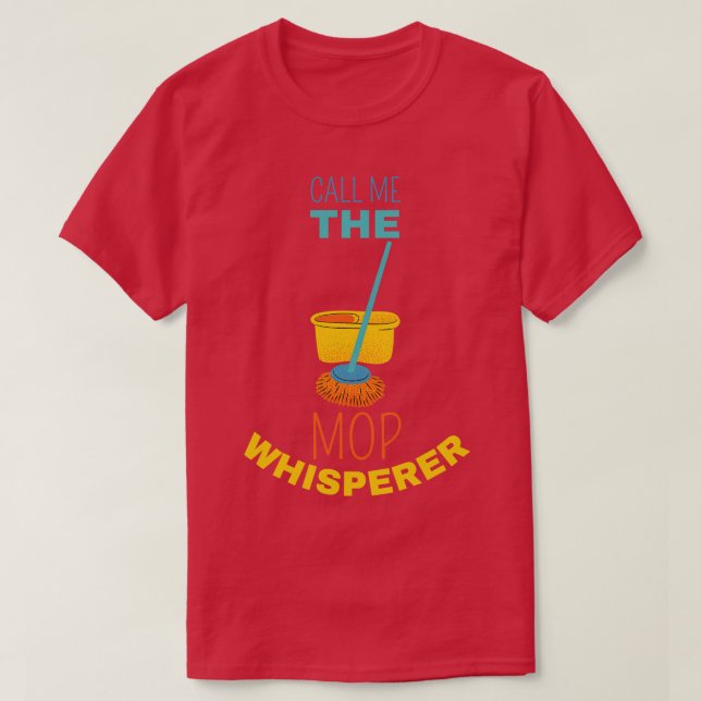 Kalla mig för Mop Whisperer 1 T Shirt (Design framsida)