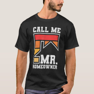 Kalla mig herr Homeowner Egendom Houseuppvärmning T Shirt