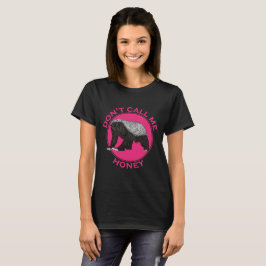Kalla mig Honung Rosa Feminist Honey badger Art T-shirt