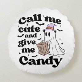 Kalla mig söt och ge mig godis rund kudde