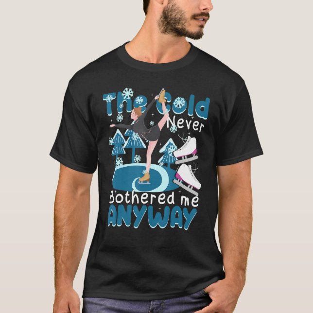 Kallet besvärade mig aldrig Ice Skating Figu T Shirt (Framsida)