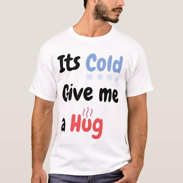 Kallet Ge mig en Hug Quote T-Shirt (Framsida)