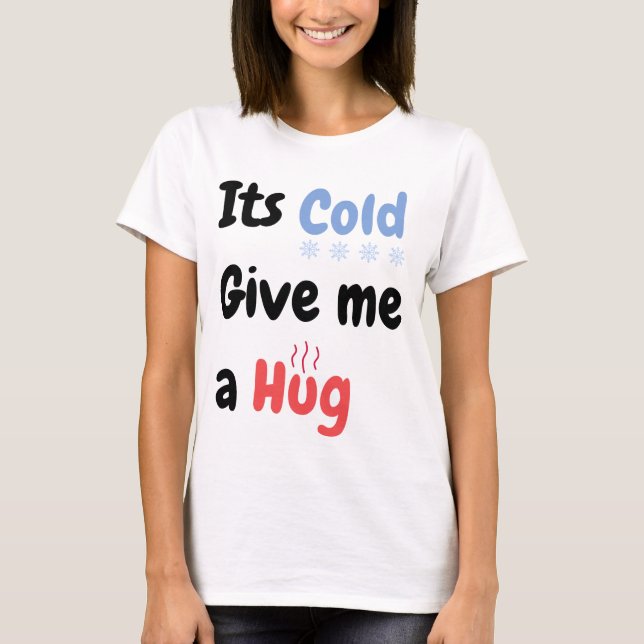 Kallet Ge mig en Hug Quote T-Shirt (Framsida)