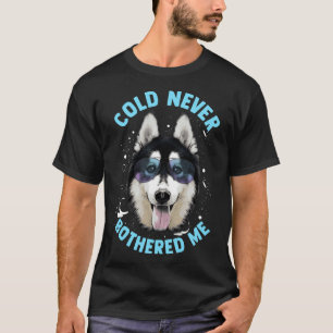 Kallet Husky Hund Says har aldrig stört mig T Shirt