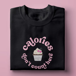 Kalorier räknas inte här Rosa Cake Baker Funny T Shirt