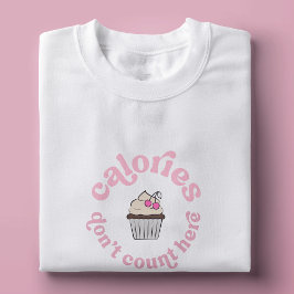 Kalorier räknas inte här Rosa Cake Baker Funny T Shirt