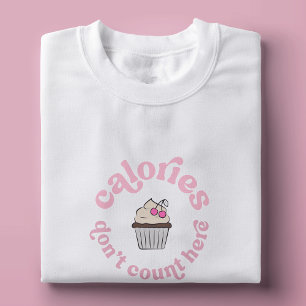 Kalorier räknas inte här Rosa Cake Baker Funny T Shirt