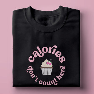 Kalorier Räknas Inte Här Rosa Tårta Bagare Rolig T Shirt