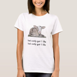 Kalv - han är endast har 1 liv tee shirt