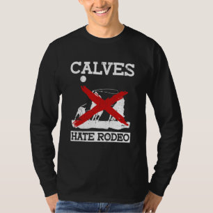 Kalvar hatar rodeo  Anti Rodeo Protest Djur Rättig T Shirt