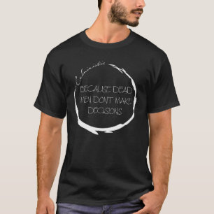 Kalvinistisk för att död Manar inte fattar beslut T Shirt