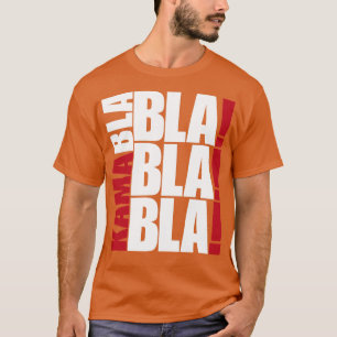 Kamabla Blah Blah Blah Val 2024 T Shirt