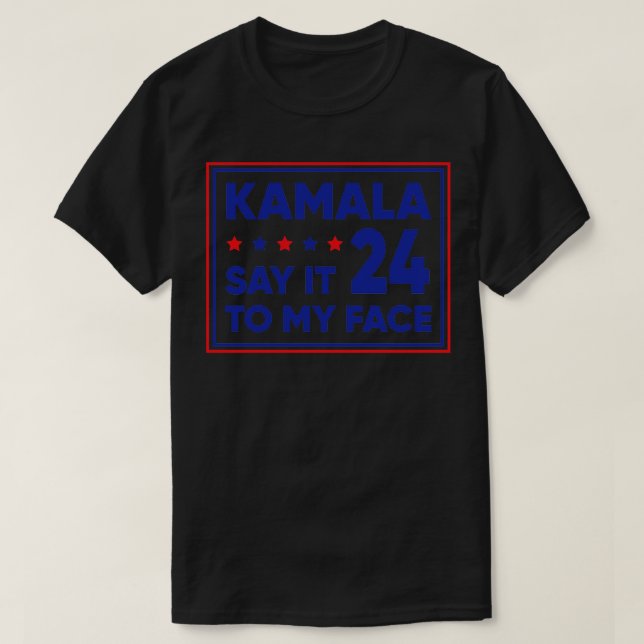 Kamala 24 säger det till min Ansikte T Shirt (Design framsida)