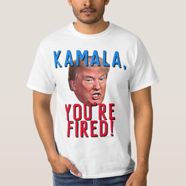 Kamala Du är Fired Funny Pro Donald Trump 2024 T Shirt (Framsida)