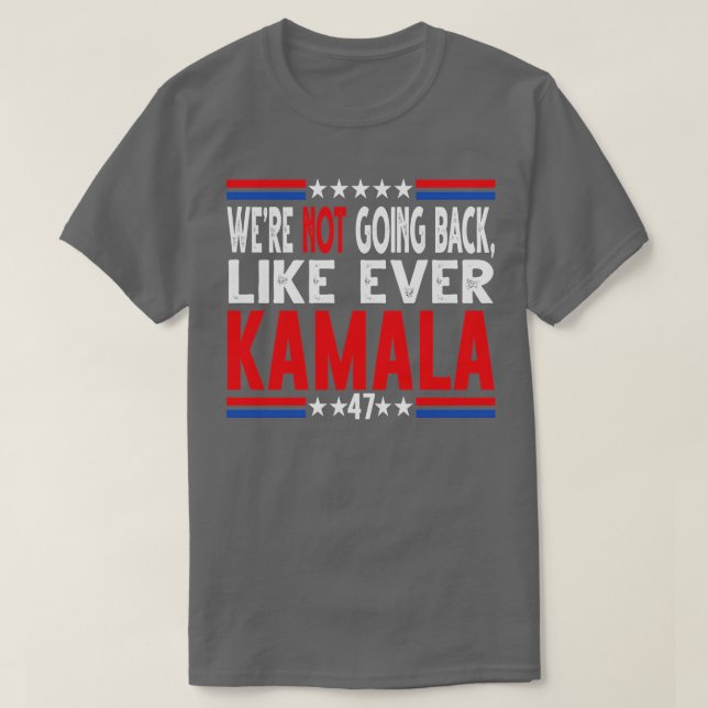 Kamala gick inte tillbaka till TShirt 8 T Shirt (Design framsida)