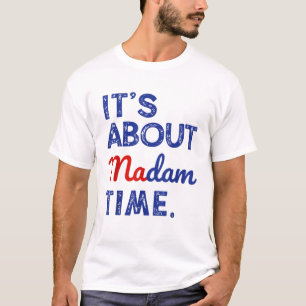 Kamala Harris 2024 Det är om fru Time T Shirt
