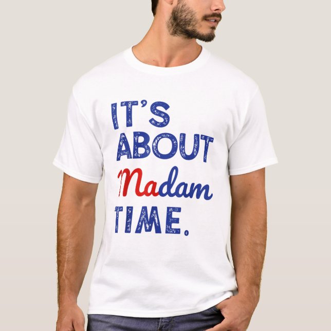 Kamala Harris 2024 Det är om fru Time T Shirt (Framsida)