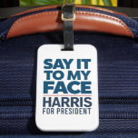 Kamala Harris 2024 säger det till min Ansikte Bagagebricka<br><div class="desc">Kamala Harris 2024 säger det till min Ansikte</div>