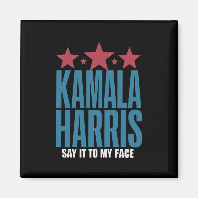 Kamala Harris Om Du Har Något Att Säga Säga Det  Magnet (Framsidan)