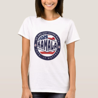 Kamala Harris: Vi är inte tillbaka T Shirt