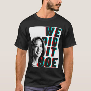 Kamala Harris &#';vi gjorde det Joe&#; Modern desi T Shirt