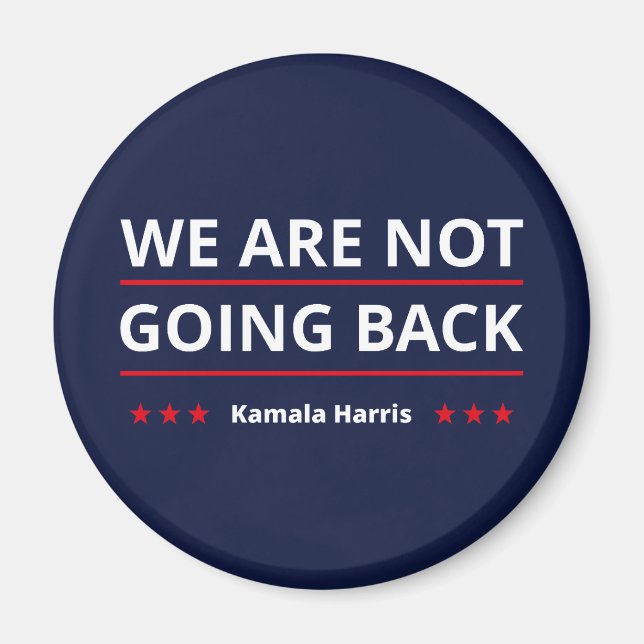 Kamala Harris - vi kommer inte tillbaka II Magnet (Framsidan)