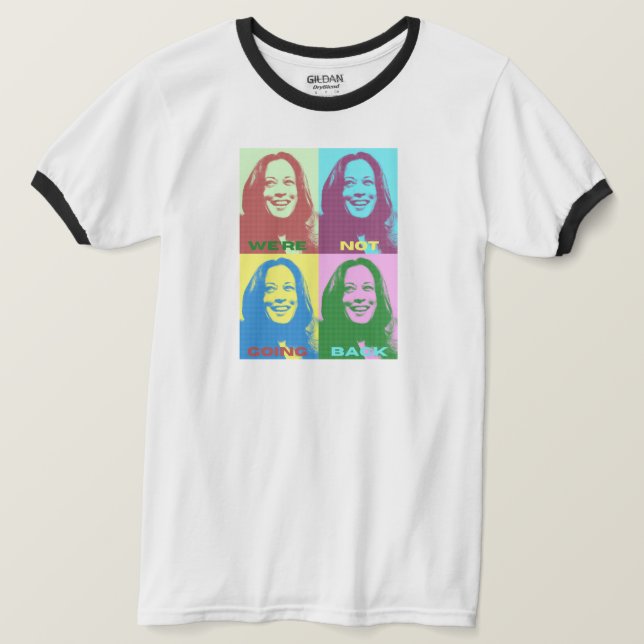 Kamala Harris: Vi ska inte gå tillbaka till Pop Ar T Shirt (Design framsida)