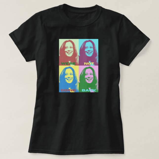 Kamala Harris: Vi ska inte gå tillbaka till pop Ar T Shirt (Design framsida)