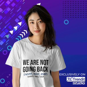 Kamala Harris Vi ska inte tillbaka, Vote Harris T Shirt