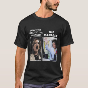 Kamala, jag vill tala med chef Trump McDona T Shirt