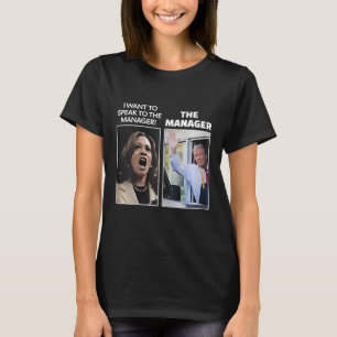 Kamala, jag vill tala med chef Trump McDona T Shirt