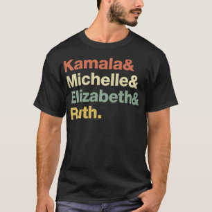 Kamala Michelle Elizabeth Ruth Feminist Politik T Shirt