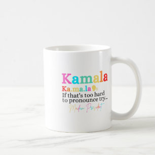 Kamala om det är för svårt att uttala sig.. kaffemugg