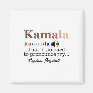 Kamala om det är för svårt att uttala sig... magnet