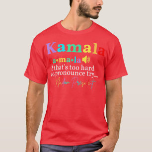Kamala om det är för svårt att uttala sig. t shirt