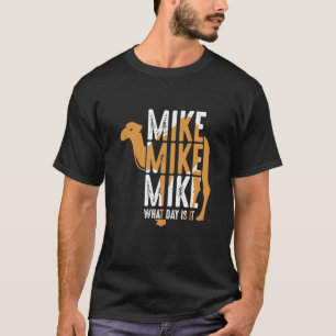 Kamelen Citera Mike Mike Mike Vilken Dag Är Det T Shirt