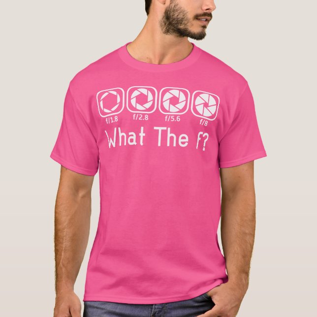Kamera F-Stop Objektiv Vad F Fotografi Kamera T Shirt (Framsida)