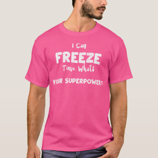 Kamera Jag Kan Frysa Tid Vad Är Din Superförm... F T Shirt