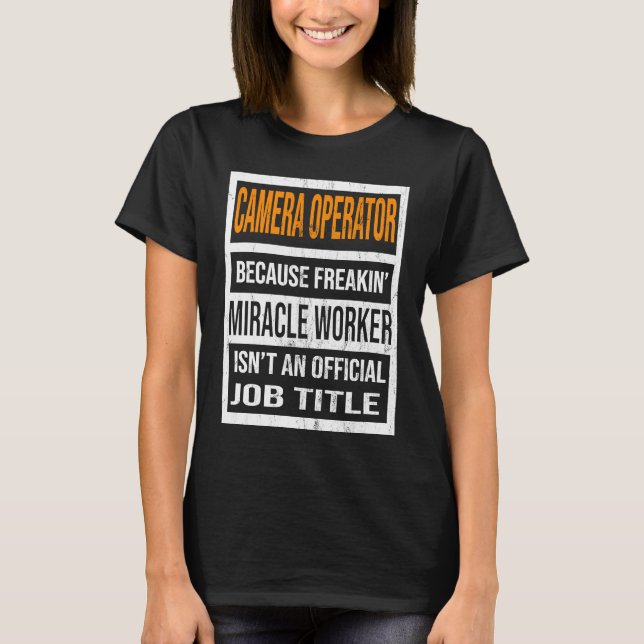 Kameraoperatör eftersom Miracle Worker Funny Manar T Shirt (Framsida)