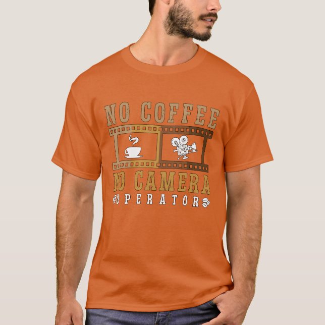 Kameraoperatör nr Kaffe nr Kamerakaffe Älskare g T Shirt (Framsida)