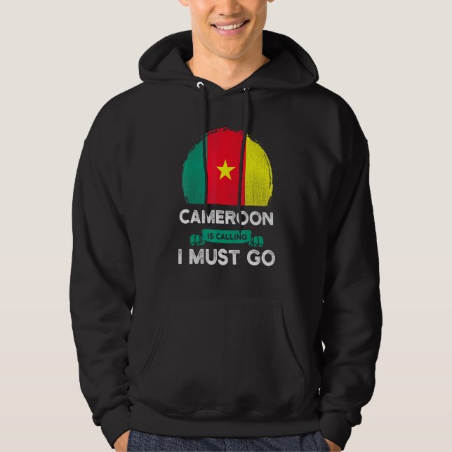 Kamerun säger att jag måste åka till Kameruns Flag Hoodie (Framsida)
