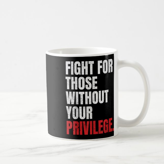 Kamp för dem som inte har er privilegierade antira kaffemugg (Höger)