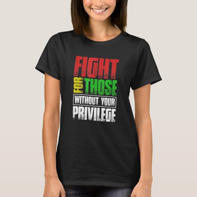 Kamp för dem utan er privilegium t shirt (Framsida)