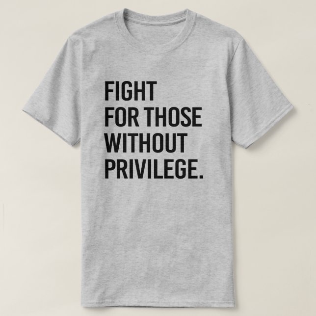 Kamp för dem utan privilegium t shirt (Design framsida)