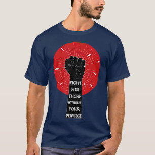 Kamp mot dem utan er privilegierade rastillhörigh t shirt